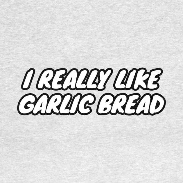 I Really Like Garlic Bread by LunaMay